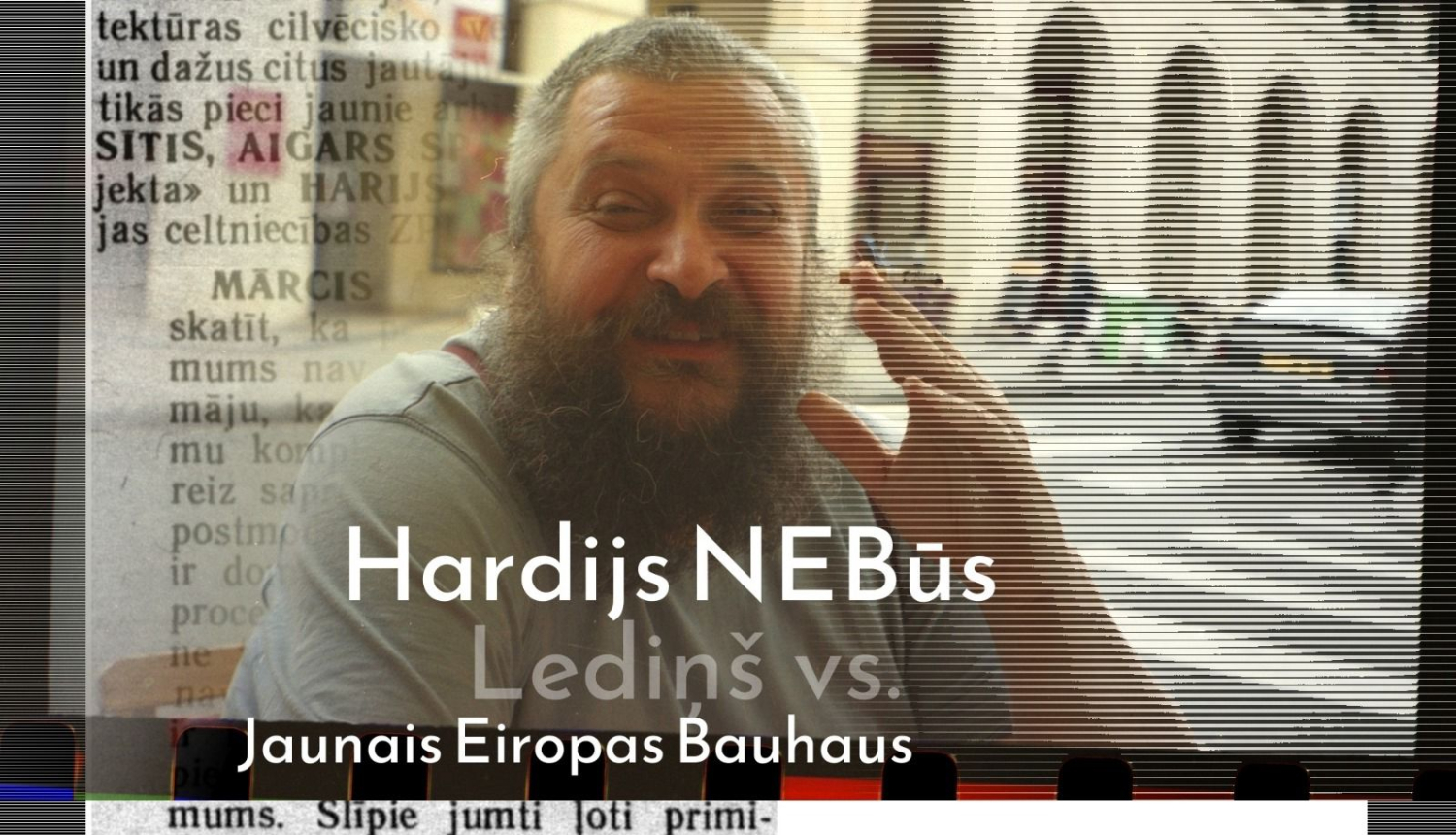 Teksts uz attēla: Hardijs NEBūs Lediņs vs. Jaunais Eiropas Bauhaus