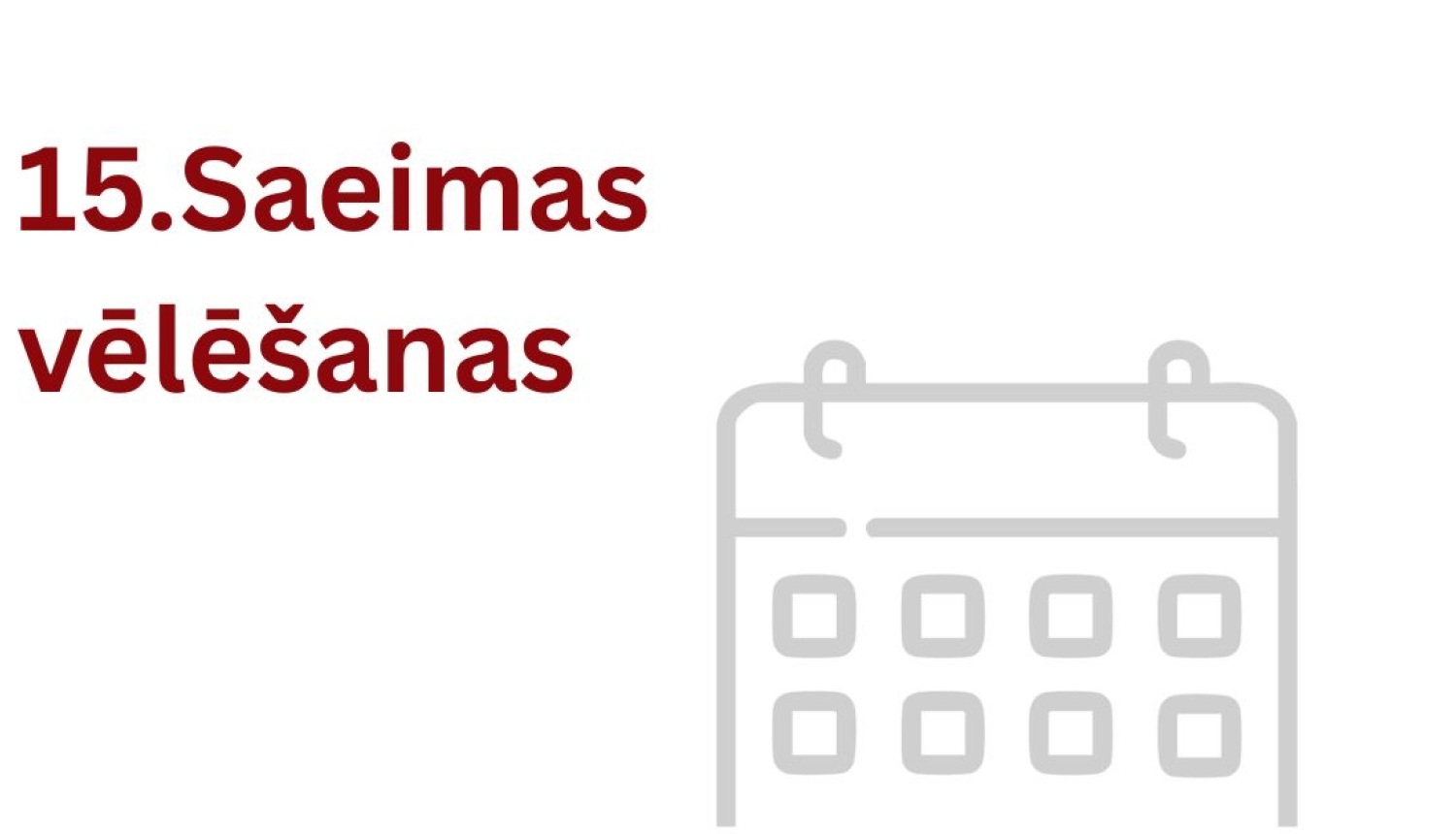 Ilustratīvs attēls ar kalendāru un tekstu: 15. Saeimas vēlēšanas
