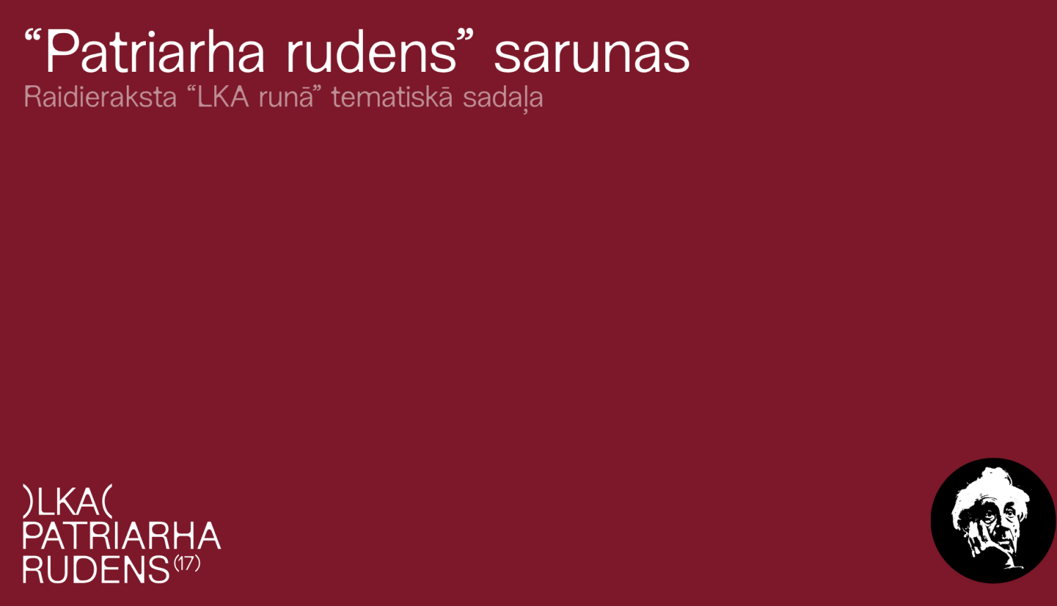 Raidieraksta vizuālā identitāte - sarkanbrūnas krāsas fons ar uzrakstu: "Patriarha rudens" sarunas