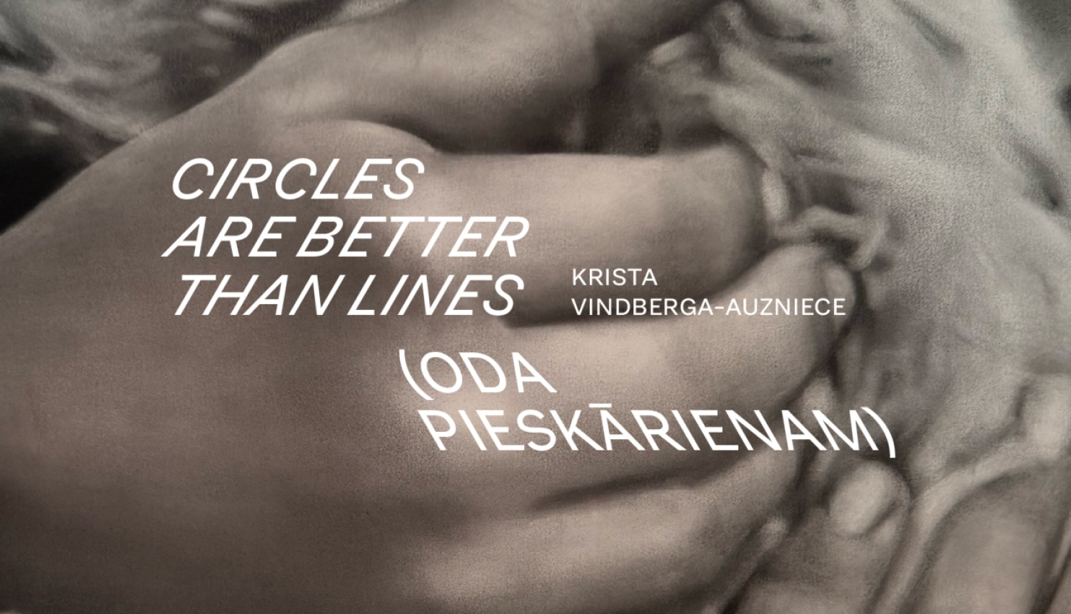 Rokas tur kažoku, galvenais teksts: ""Circles Are Better Than Lines (oda pieskārienam)"