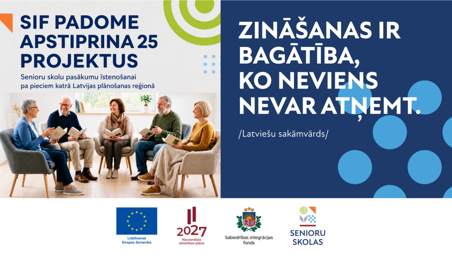 Afiša ar senioriem, kas sēž aplī, galveno tekstu "SIF padome apstiprina 25 projektus" un "Zināšanas ir bagātība, ko neviens nevar atņemt"
