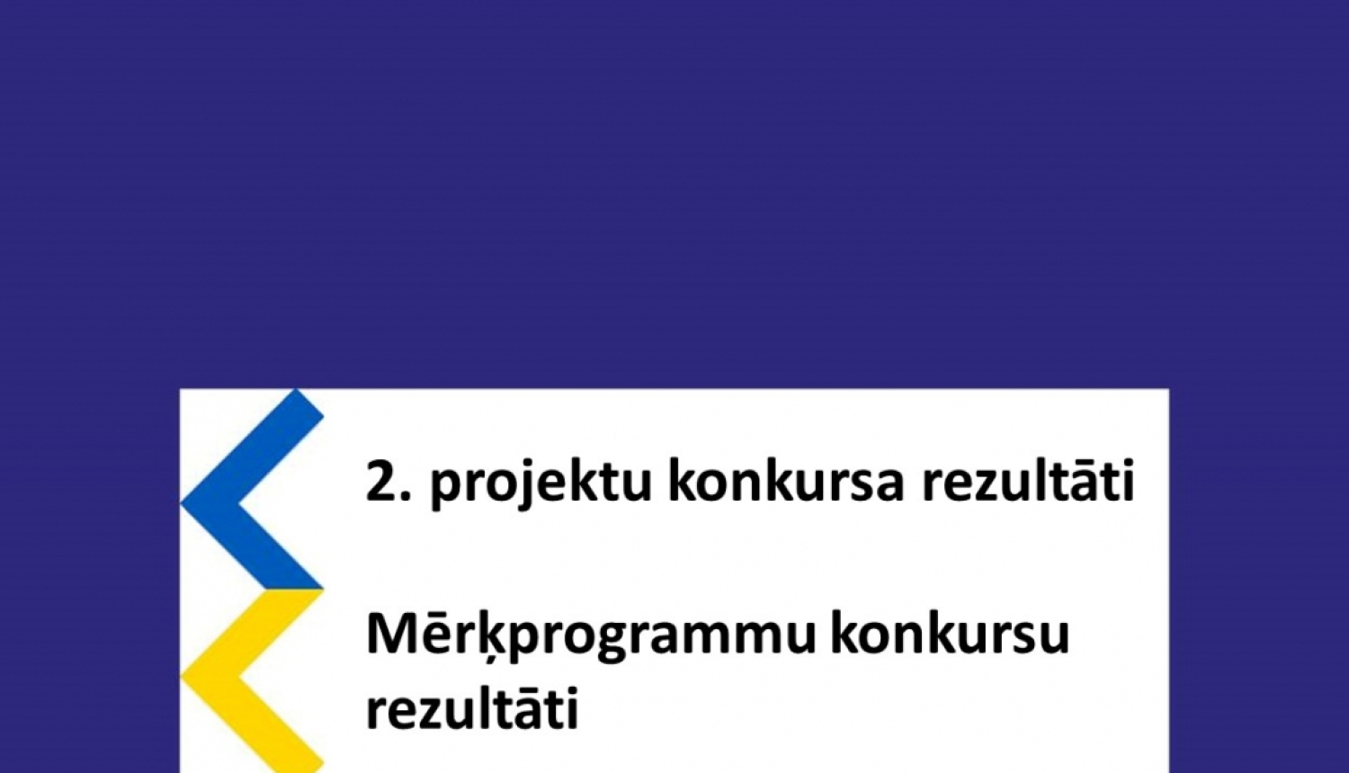 Teksts uz fona: 2. projektu konkursa rezultāti