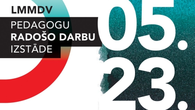 Teksts uz afišas - LMMDV pedagogu radošo darbu izstāde