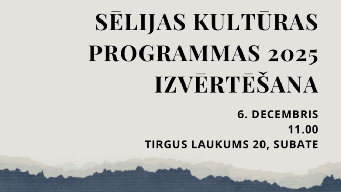 Teksts: SĒLIJAS KULTŪRAS PROGRAMMAS 2025 IZVĒRTĒŠANA, 6. decembris, 11.00, Tirgus laukums 20, Subate