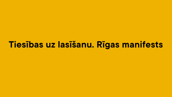 Teksts uz dzeltena fona: Tiesības uz lasīšanu. Rīgas manifests