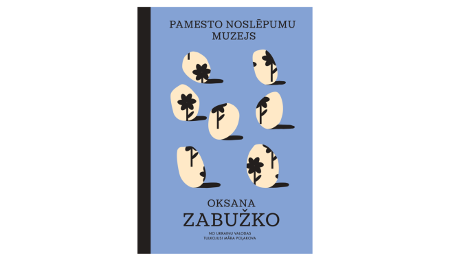 Oksanas Zabuško romāna “Pamesto noslēpumu muzejs” vāks
