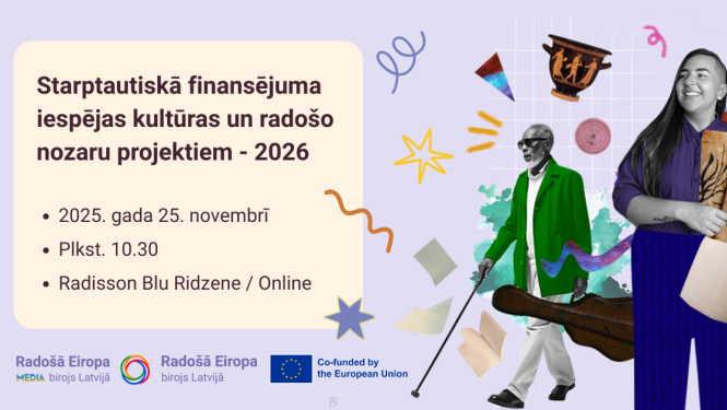 Vizuālais materiāls pasākumam par starptautiskā finansējuma iespējām kultūras un radošo nozaru projektiem 2026. gadā. Uz vizuālā materiāla ir izvietots teksts - pasākuma nosaukums (starptautiskā finansējuma iespējas kultūras un radošo nozaru projektiem), norises laiks un vieta (25. novembrī no plkst. 10.30 Radisson Blu Ridzene viesnīcā un tiešsaistē). Vizuālais materiāls ir papildināts ar kolāžas elementiem - līnijām, zvaigznēm, kā arī vīrieti ar vijoli rokās, sievieti ar vāzi un zīmējumu rokās, grāmatām. 