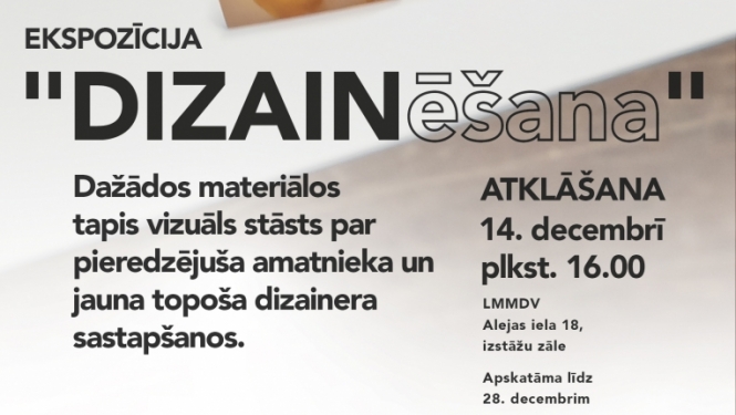 Teksts uz afišas "ekspozīcijas “DIZAINēšana” atklāšana un izstāde"