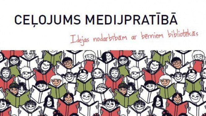 Izdevums “Ceļojums medijpratībā. Idejas nodarbībām ar bērniem bibliotēkās” drīz sasniegs skolu un publiskās bibliotēkas