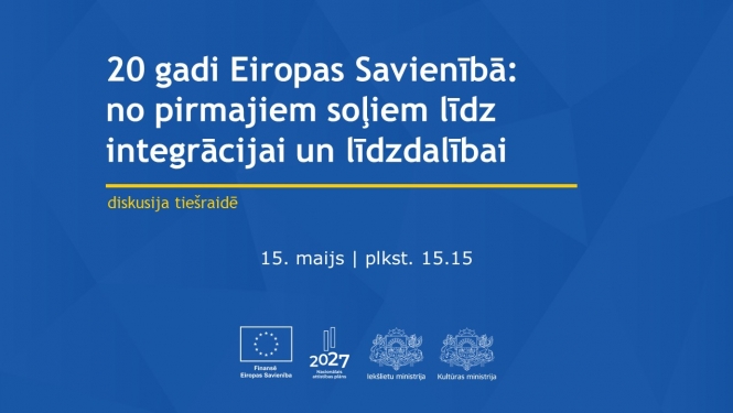 Diskusija "20 gadi Eiropas Savienībā. No pirmajiem soļiem līdz integrācijai un līdzdalībai"