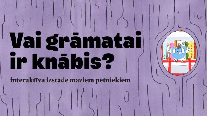 Teksts: Vai grāmatai ir knābis? Interaktīva izstāde maziem pētniekiem