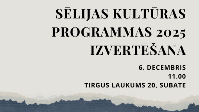 Teksts: SĒLIJAS KULTŪRAS PROGRAMMAS 2025 IZVĒRTĒŠANA, 6. decembris, 11.00, Tirgus laukums 20, Subate