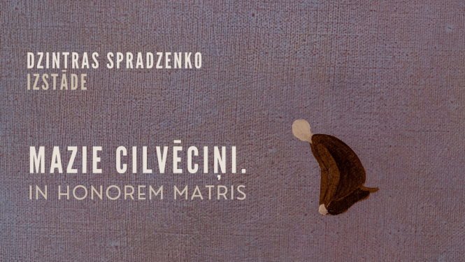 Teksts uz attēla: Dzintras Spradzenko izstāde "Mazie cilvēciņi"