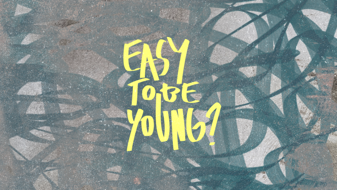 Dekoratīvs attēls ar dzeltenu uzrakstu uz pelēka fona: Easy to be Young?