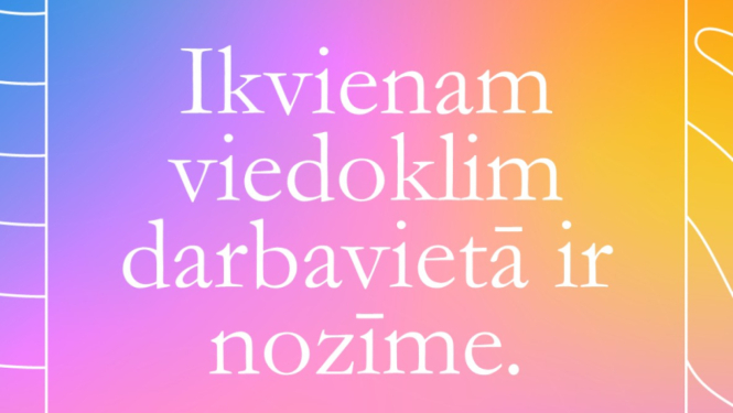 Teksts uz krāsaina fona: Ikvienam viedoklim darbavietā ir nozīme