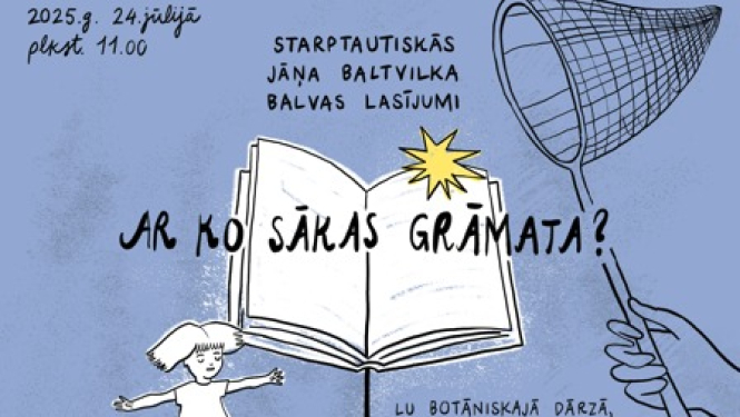 zīmējums ar grāmatu un tauriņu ķeramo tīklu, teksts: Ar ko sākas grāmata; Starptautiskie Jāņa Baltvilka balvas lasījumi