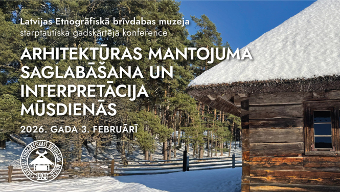 Starptautiskās konferences plakāts “Arhitektūras mantojuma saglabāšana un interpretācija mūsdienās” ar brīvdabas muzeja ēku fonā