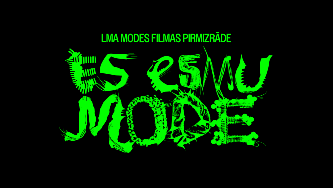 Vizuālis ar tekstu: LMA MODES FILMAS PIRMIZRĀDE - ES ESMU - MODE