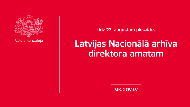 Valsts kancelejas ģerbonis, sarkans fons, teksts: Līdz 27. augustam piesakies Latvijas Nacionālā arhīva direktora amatam. MK.gov.lv,
