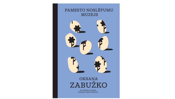 Oksanas Zabuško romāna “Pamesto noslēpumu muzejs” vāks