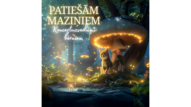 Attēlots pasaku noskaņās veidots meža skats ar mirdzošām sēnēm un kaķēnu, papildināts ar tekstu “Patiesām maziniem – Koncertuzvedumi bērniem”,