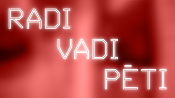 Tekst uz fona sarkanā krāsā: RADI, VADI, PĒTI