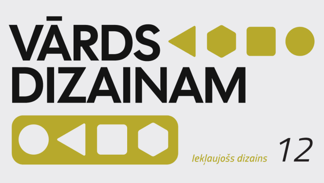 Attēls ar dažādas formas ģeometriskām figūrām un tekstu: VĀRDS DIZAINAM, iekļaujošs dizains, 12. sezona
