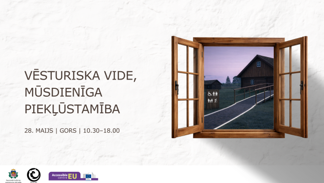Attēls ar atvērtu logu un teksts: Vēsturiska vide, mūsdienīga piekļūstamība, 28. maijs, Gors, 10.30-18.00