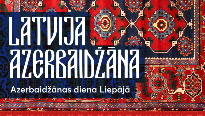LMMDV organizē Azerbaidžānas dienu Liepājā