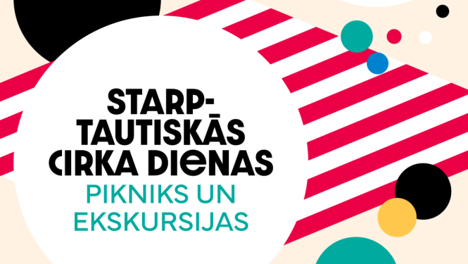 Krāsains plakāts ar tekstu: Starptautiskās cirka dienas; Pikniks un ekskursijas