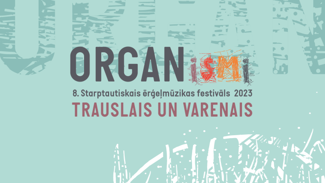 Uzraksts: 8. Starptautiskais ērģeļmūzikas festivāls ORGANismi; Trauslais un varenais