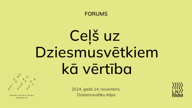 Reklāmas plakāts LNRMM forumam "Ceļš uz Dziesmusvētkiem kā vērtība"