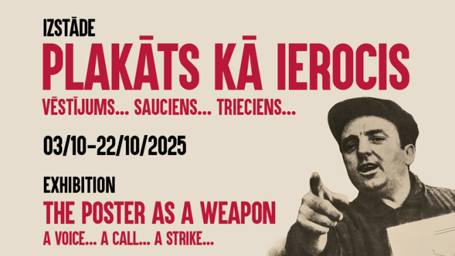 Izstādes afiša ar tekstu - Izstāde “Plakāts kā ierocis – vēstījums… sauciens… trieciens”