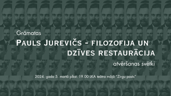 Teksts: "Monogrāfijas par latviešu filozofu Paulu Jureviču atvēršanas svētki"