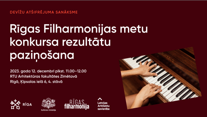 Metu konkursa “Rīgas filharmonija” devīžu atšifrējumu atvēršanas sanāksme notiks 12. decembrī plkst. 11.00 Rīgas Tehniskās universitātes Arhitektūras fakultātes Zīmētavā (4. stāvā), Ķīpsalas ielā 6.