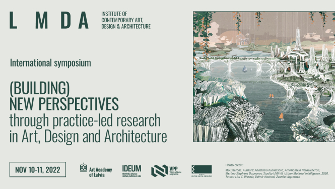 Starptautiskais simpozija “(Būvējot) jaunas perspektīvas praksē balstītā mākslas, dizaina un arhitektūras pētniecībā” pasākuma vizuālais materiāls