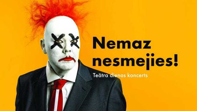Teātra dienas koncerts “Nemaz nesmejies!” Latvijas Nacionālajā teātrī