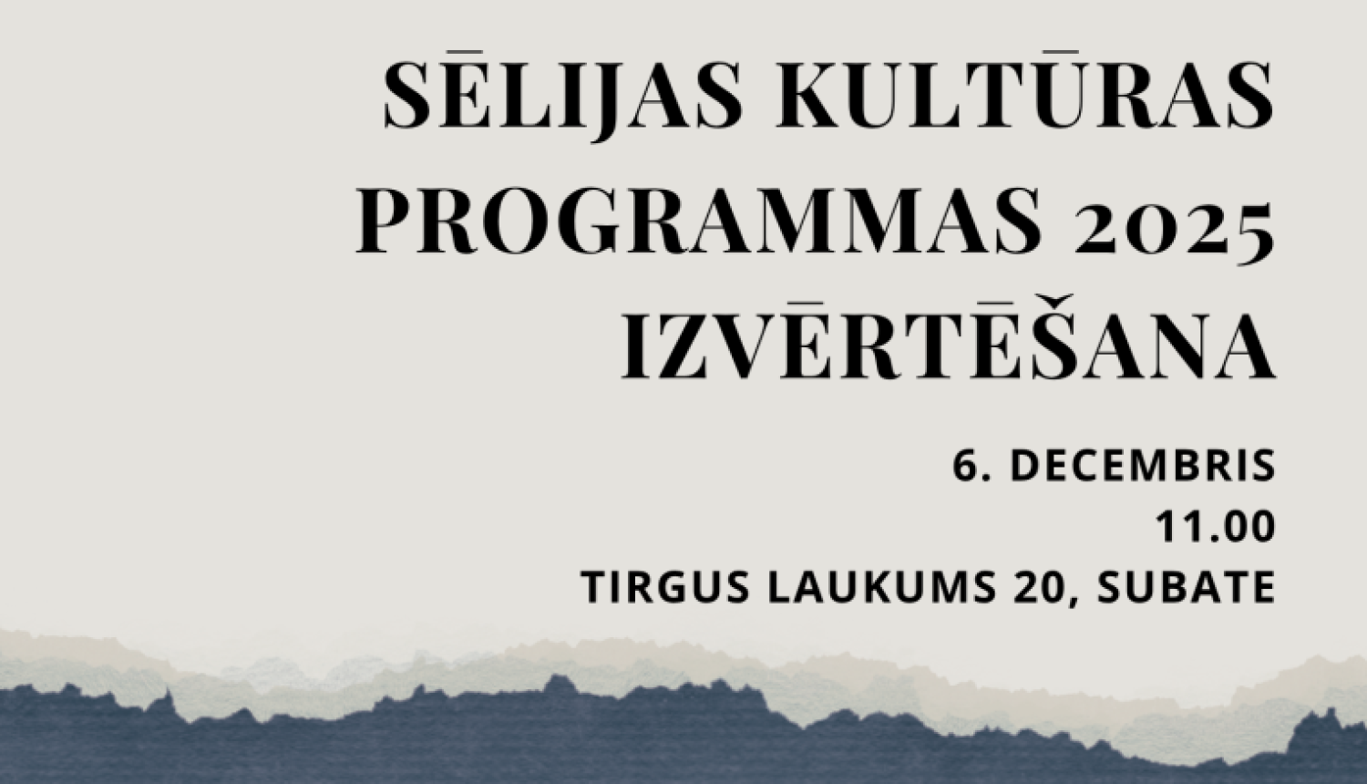 Teksts: SĒLIJAS KULTŪRAS PROGRAMMAS 2025 IZVĒRTĒŠANA, 6. decembris, 11.00, Tirgus laukums 20, Subate