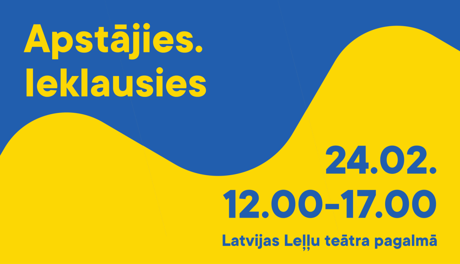Teksts uz fona Ukrainas karoga dzeltenajā un zilajā krāsā: Apstājies, Ieklausies, 24.02., plkst. 12.-17.00, Latvijas Leļļu teātra pagalmā