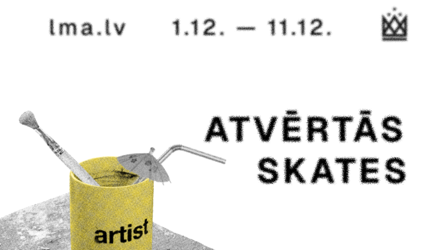 Attēls ar dzeltenu plastmasas glāzi, otu un kokteiļa salmiņu tajā, un uzrakstu "Atvērtās skates", 1.12.-11.12.
