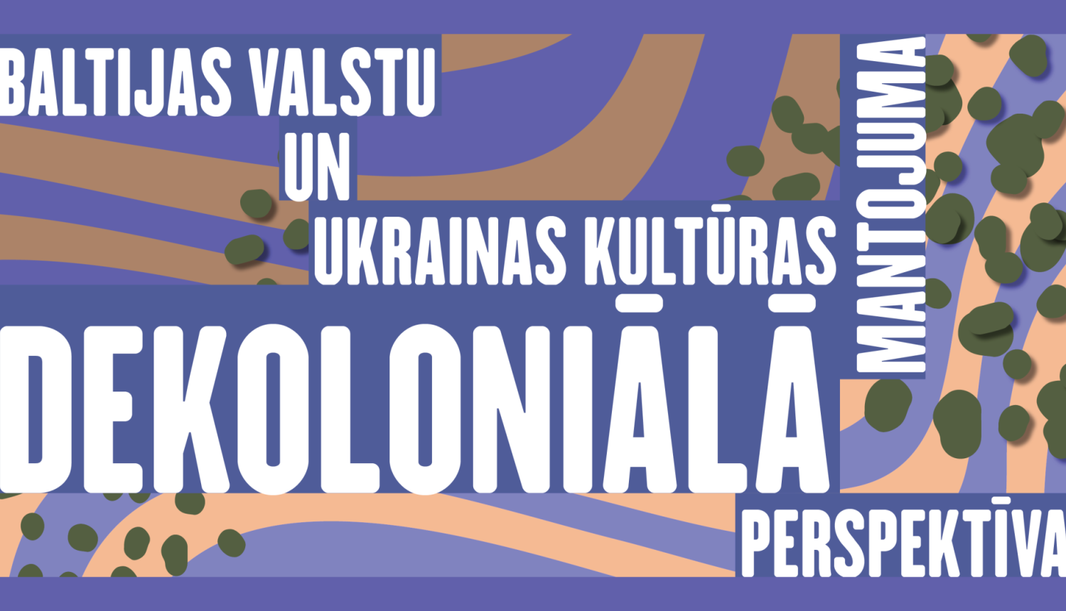 Uzraksts uz krāsaina fona: Baltijas valstu un Ukrainas kultūras mantojuma dekoloniālā perspektīva