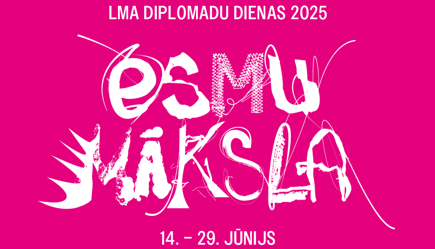 Plakāts ar tekstu: LMA diplomandu dienas 2025 - ESMU MĀKSLA - 14.-29. jūnijs