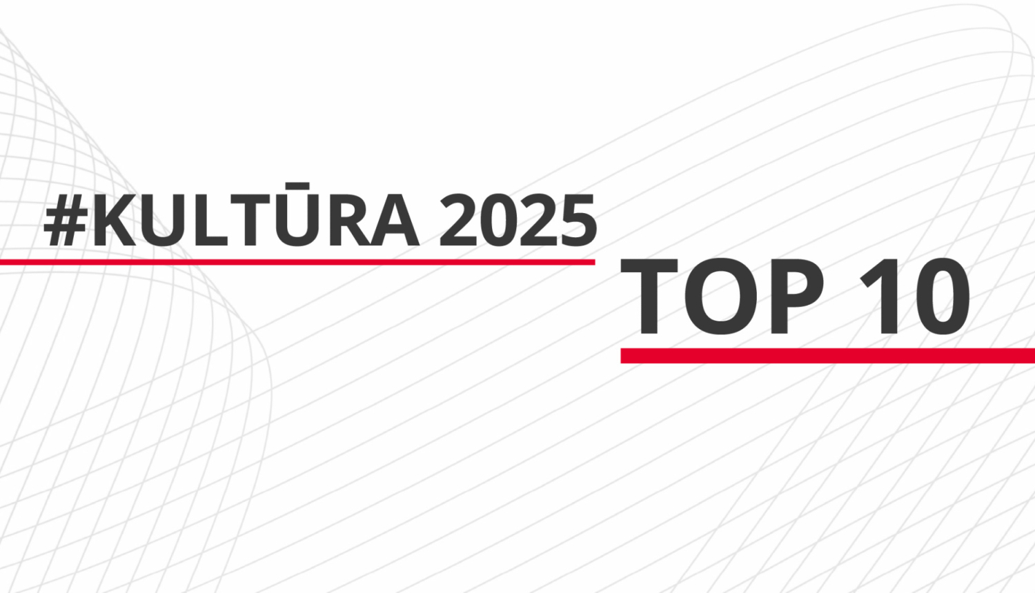 Teksts uz pelēcīgas krāsas fona: #Kultūra 2025 TOP 10