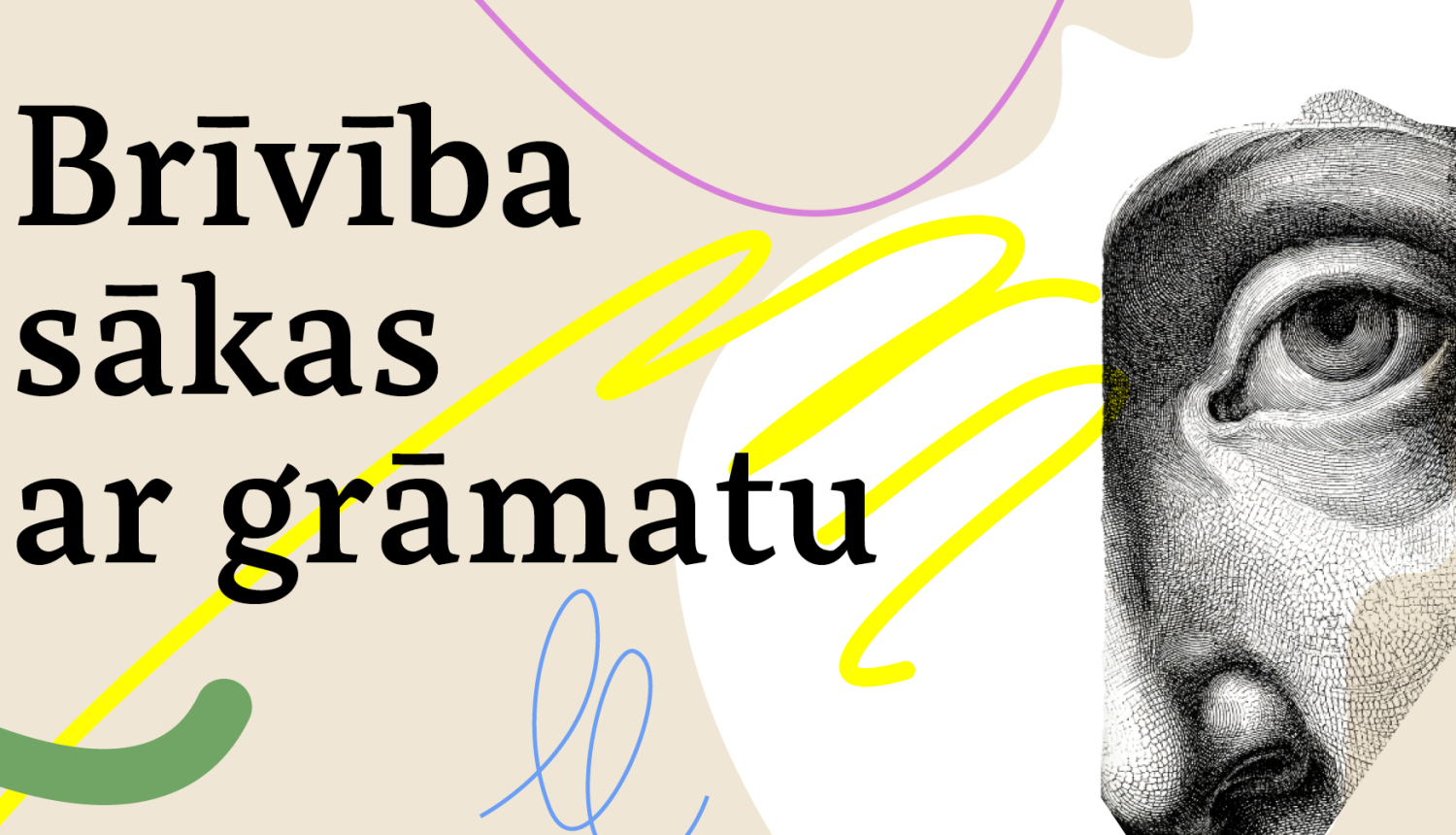 Attēls ar skulptūras elementu kā kolāžas fragmentu un uzrakstu "Brīvības sākas ar grāmatu"