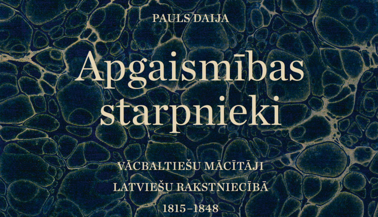 Darba nosaukums “Apgaismības starpnieki: Vācbaltiešu mācītāji latviešu rakstniecībā. 1815–1848” uz raiba tumša fona