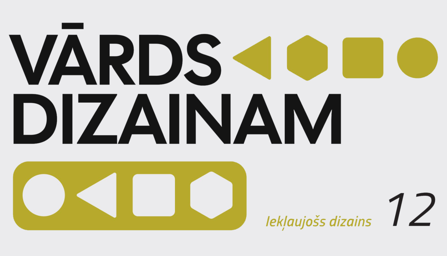 Attēls ar dažādas formas ģeometriskām figūrām un tekstu: VĀRDS DIZAINAM, iekļaujošs dizains, 12. sezona