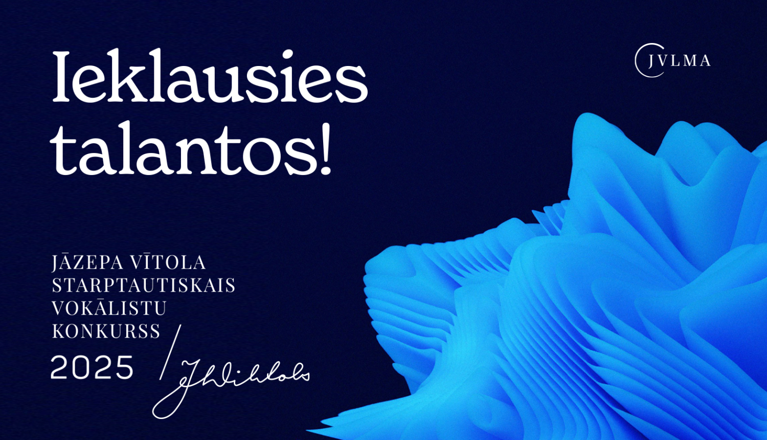 Zilas krāsas fons ar tekstu: Ieklausies talantos! Jāzepa Vītola 5. starptautiskais vokālistu konkurss 2025