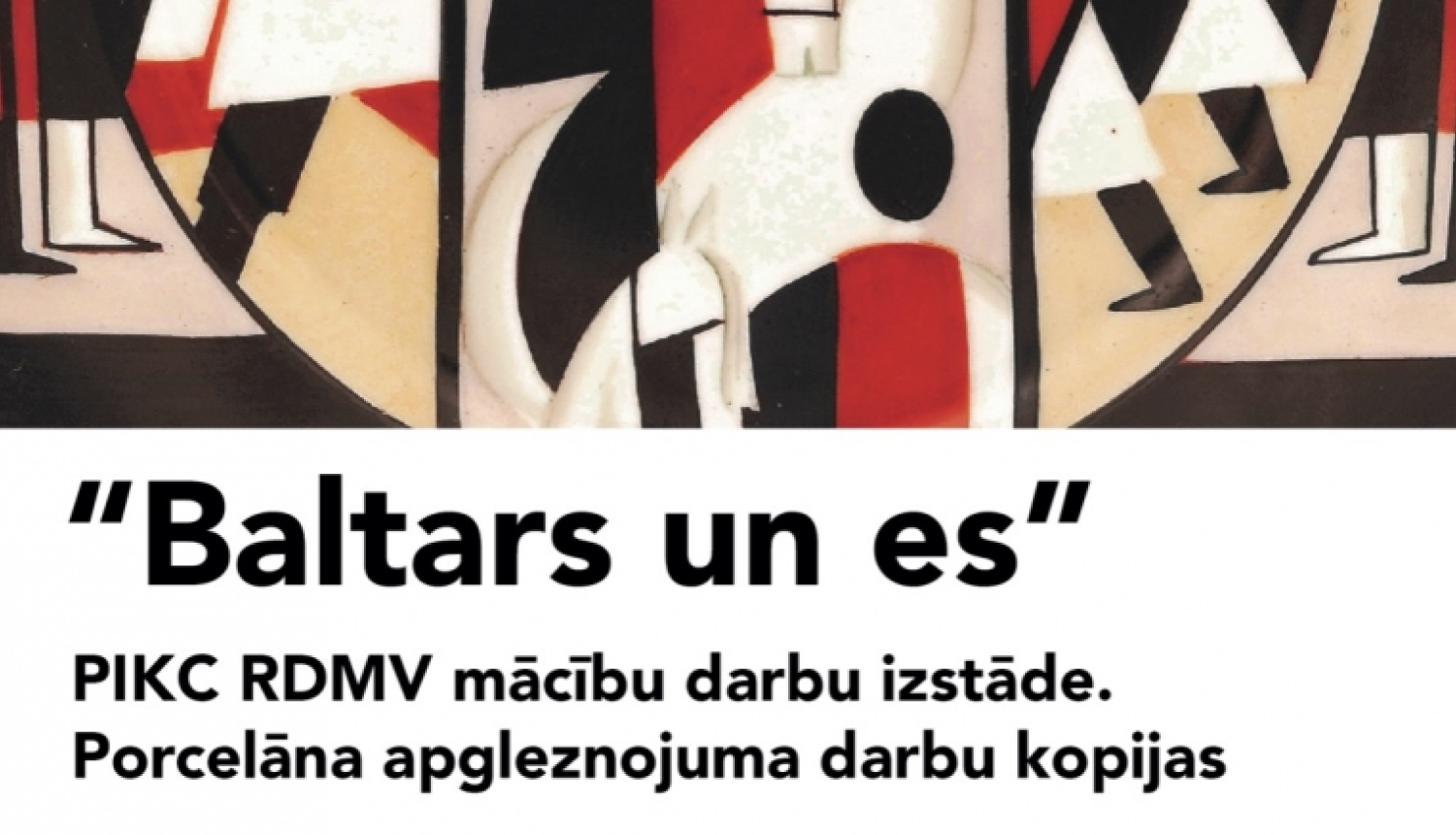 Rīgas Dizaina un mākslas vidusskolas audzēkņu mācību darbu izstādes “Baltars un es” plakāts