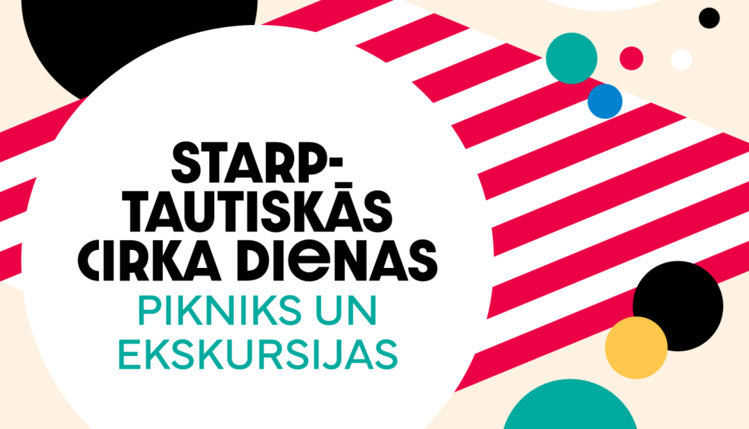 Krāsains plakāts ar tekstu: Starptautiskās cirka dienas; Pikniks un ekskursijas