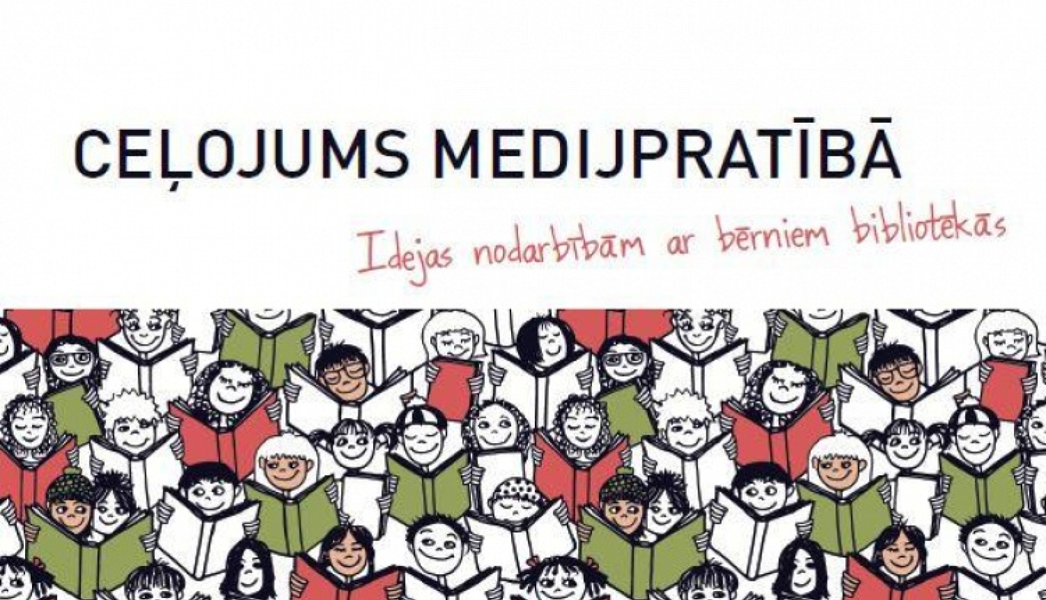 Izdevums “Ceļojums medijpratībā. Idejas nodarbībām ar bērniem bibliotēkās” drīz sasniegs skolu un publiskās bibliotēkas